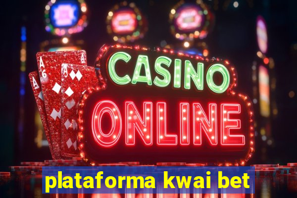 plataforma kwai bet